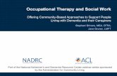 Occupational Therapy and Social Work · Occupational Therapy and Social Work. Offering Community -Based Approaches to Support People Living with Dementia and their Caregivers. Stephani