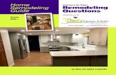 Home Remodeling Guide Questions€¦ · Kitchen and Bathroom Remodeling Guide to answer your remodeling questions. We have compiled the answers to the most frequently asked remodeling