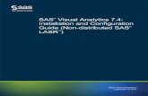 SAS Visual Analytics 7.4: Installation and Configuration ... · Notes and to review the system requirements for your SAS software. n SAS Notes n System Requirements--SAS Visual Analytics