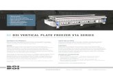 DSI VERTICAL PLATE FREEZER V16 SERIES · • DSI vertical plate freezers can be operated with all known types of refrigerant, such as freon, R717, CO 2, Brine etc. for pumped circulation