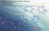 NSAC Isotopes Subcommittee Meeting January 20, 2015 Erin ...€¦ · NSAC Isotopes Subcommittee Meeting January 20, 2015 Erin Grady, MD Society of Nuclear Medicine and Molecular Imaging