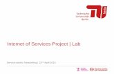 Internet of Services Project | Lab · Meetings – Milestone presentation: Wednesday May 13th – Final presentation: Wednesday July 15th – Furthermore, there will be regular meetings