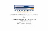 2013.07.18 Confirmed Minutes Ordinary Council Meeting · 2014-01-23 · 3 Flinders Council Ordinary Meeting Confirmed Minutes 18th July 2013 For: Cr P Rhodes and Cr G Willis Against: