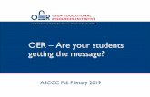 OER –Are your students getting the message? · OER for this class and will provide a link and will provide a link to your course materials. There is a $20 material fee with no additional