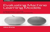 Evaluating Machine Learning Models - O'Reilly Media · 2015-09-02 · Make Data Work strataconf.com ... nical posts on the Dato Machine Learning Blog. I was the editor of the blog,