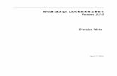 WearScript Documentation€¦ · WearScript Documentation, Release .0.1.0 WearScript combines the power of Android development on Glass with the learning curve of a website. Go from