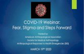 COVID-19 Webinar: Fear, Stigma and Steps Forward · 2020-03-23 · Fear, Stigma, Steps Forward Monica Schoch-Spana, Ph.D. Medical Anthropologist Johns Hopkins Center for Health Security.