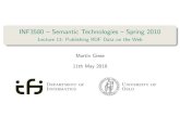 INF3580 { Semantic Technologies { Spring 2010 · Introduction RDF on the Web RDF data exists in many forms: In RDF les, downloadable with HTTP, FTP, etc. FOAF pro les data les from