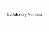 Evolutionary Medicine - University of Utah · Summary: Evolutionary medicine Why we get sick: illness from an evolutionary perspective defenses, trade-offs, novel environments, smoke-detector