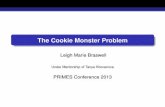 The Cookie Monster Problem - MIT Mathematicsmath.mit.edu/research/highschool/primes/materials/2013/conf/3-1-Braswell.pdfThe Problem Cookie Monster is always hungry. We present him