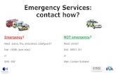 Emergency Services: contact how? - dvva.scot · Emergency Services: contact how? Emergency? Need: police, fire, ambulance, coastguard? Dial: 18000 (text relay) or SMS: 999 NOT emergency?