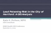 Lead Poisoning Risk in the City of Hartford: A GIS Analysis · 2014-06-04 · GIS Consultant ESRI Health GIS Conference Sepp,9tember 21, 2009. Overview • Background on health effects