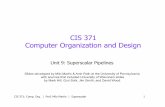 CIS 371 Computer Organization and Designmilom/cis371-Spring13/lectures/09... · Computer Organization and Design Unit 9: Superscalar Pipelines Slides developed by Milo Martin & Amir