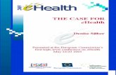 THE CASE FOR - Silber's BLOG · 2011-04-02 · The other indispensable component of the eHealth equation in Europe has been the support of the eHealth community by the European Commission,
