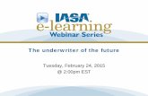 The underwriter of the future - IASA Underwriter... · 2018-01-05 · Clearly, the importance of underwriting will remain in the future even as the underwriting roles change. With