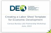 Creating a Labor Shed Template for Economic ... - Census.govlehd.ces.census.gov/doc/workshop/2013/Labor Shed...• Work Area Profile Map & Summary • Work Area Demographics • Home
