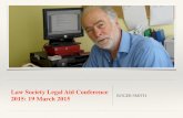 Law Society legal aid conference 2015...Law Society Legal Aid Conference 2015: 19 March 2015 ROGER SMITH Technology and legal aid Legal aid is being cut. Digital delivery is …