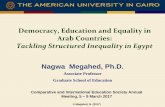 Democracy, Education and Equality in Arab Countries · Nagwa Megahed, Ph.D. Associate Professor Graduate School of Education Comparative and International Education Society Annual