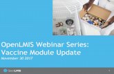 OpenLMIS Webinar Series: Vaccine Module Update · 2017-11-30 · Perform physical inventory & adjustments Track ins/outs of stock – send and receive stock. Where does OpenLMIS Manage