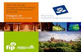First Announcement - World Congress Pharmacy ... · First Announcement. 78th FIP World Congress of Pharmacy and Pharmaceutical Sciences Glasgow, UK 2 - 6 September 2018 ... from a