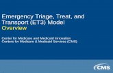 Emergency Triage, Treat, and Transport (ET3 ...innovation.cms.gov/files/slides/et3-overview-slides.pdfEmergency Triage, Treat, and Transport (ET3) Model Overview Center for Medicare