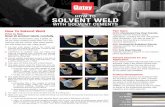 HOW TO SOLVENT WELD...Stir or shake cement before using. If gelled, do not use. Keep container closed when not in use. Avoid eye and skin contact. Wear safety glasses with side shields