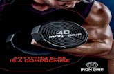 Iron Grip - ANYTHING ELSE IS A COMPROMISE · 2019-03-08 · Steel dumbbell insert encased in durable, heavy-duty urethane. Iron Grip urethane is not only highly impact resistant and