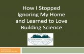 How I Stopped Ignoring My Home and Learned to Love ... · Kinetic energy of vibrating molecules transfers motion to ajoining molecules. Very powerful method of ... lighting, appliances
