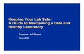 Keeping Your Lab Safe - VT EPSCoR...Keeping Your Lab Safe: A Guide to Maintaining a Safe andA Guide to Maintaining a Safe and Healthy Laboratory Presenter: Jeff Rogers April, 2009