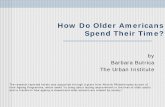 How Do Older Americans Spend Their Time? · Americans. • Began in 1992 with a sample of adults born between 1931 and 1941 (ages 51 to 61) and their spouses, who were re-interviewed