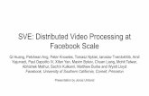 SVE: Distributed Video Processing at Yajurvedi, Paul ...iwanicki/courses/ds/2019/... · Abhishek Mathur, Sachin Kulkarni, Matthew Burke and Wyatt Lloyd Facebook, University of Southern