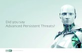 Did you say Advanced Persistent Threats? · Did you say Advanced Persistent Threats? 2 considered a re-usable component in the attacker’s arsenal. We have . investigated two ‘dropped’