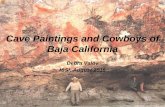 Cave Paintings and Cowboys of Baja California Paintings.pdf · Cave Art • Up to 7500 years old • Who created them? – Indigenous, hunter-gatherer tribes. The age of the cave