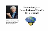 Brain-Body Foundation of Health 2016 Update - Arlene Taylor · lymphatic vessels previously thought not to exist According to Jonathan Kipnis, director of the Center for Brain Immunology