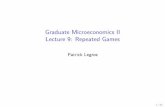 Graduate Microeconomics II Lecture 9: Repeated Gameshomepages.ulb.ac.be/~plegros/documents/classes... · comparison between static and repeated games since one can compare the per
