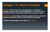 Chapter 15: World Climates - City University of New …fbuon/PGEOG_130/Lecture...Chapter 15: World Climates •Climate is more than just a generalization of weather, it includes extreme