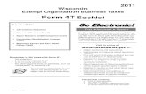 2011 IC-041 Wisconsin Exempt Organization Business Taxes ... · Exempt Organization Business Taxes . Form 4T. Booklet. 2011 . File Form 4T through the Federal/State E-Filing Program.