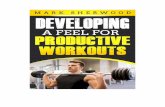 Developing A Feel For Productive Workouts · 2019-04-06 · Chapter 3 The Pump For some bodybuilders, it’s all about the pump. They measure their workouts by the amount of pump