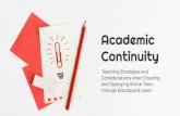 Academic Continuity...Academic Continuity Teaching Strategies and Considerations when Creating and Deploying Online Tests through Blackboard Learn Learning Innovation and Faculty Engagement