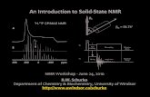 An Introduction to Solid-State NMRschurko.cs.uwindsor.ca/resources/ssnmr_workshop_cpmas...Solution vs. Solid-State NMR Solution 13C NMR150 100 50 0 ppm Solid State 13C NMRLiquids: