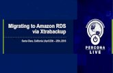 Migrating to Amazon RDS via Xtrabackup - Percona t… · AWS Aurora Features ... Migrating to previous versions is not supported Partial restores are not supported Import is only