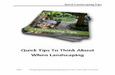 Quick Landscaping Tips - houstonlandscapers.org€¦ · It is not meant to teach you how to be a landscaper, but rather learn a few tricks of the trade and provide some thoughts to