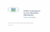FHA Catalyst: Case Binder Module - East Hill Media€¦ · 5.1 Creating a Case Binder ..... 9 5.2 Viewing Case Binder Details ..... 12 6. Getting Help ..... 13 . Version 1.0 - April