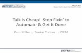 Talk is heap! Stop Fixin to Automate & Get It Done · –Look for bang for the buck, low hanging fruit, etc. •Automating AP is rarely a straight line – lots of zigs and zags –Which