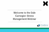 Welcome to the Dale Carnegie Stress Management Webinar Carnegie Stress...•Time pressure •Expectations •Relationships •Competition and the global economy •Overload •Changes