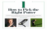 How to Pick the Right Putter - Jeff Coston · makes a putter a good putter and the concept of “feel” will almost certainly be broached, although nobody can ever seem to define
