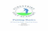 Putting Basics - PureStrike Golf Academy · Grip Though dependent on personal preference, the putting grip is taught this way to our students. The main difference between the grip