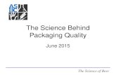 The Science Behind Packaging Quality...The Science of Beer The Science Behind Packaging Quality June 2015 The Science of Beer In Memorandum The Science of Beer Introductions • Lauren