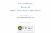 User Interfaces - Lecture 19 Cocoa: Mouse and Keyboard EventsHamza Bennani -*- COSC346 -*- Cocoa: Mouse and Keyboard Events -*- September 18, 2018 Summary We examined how Cocoa applications