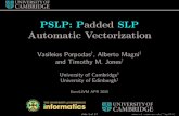 PSLP: Padded SLP Automatic Vectorization€¦ · SLP Vectorization Algorithm • Input is scalar IR • Seed instructions are: 1 Consecutive Stores 2 Reductions • Graph contains